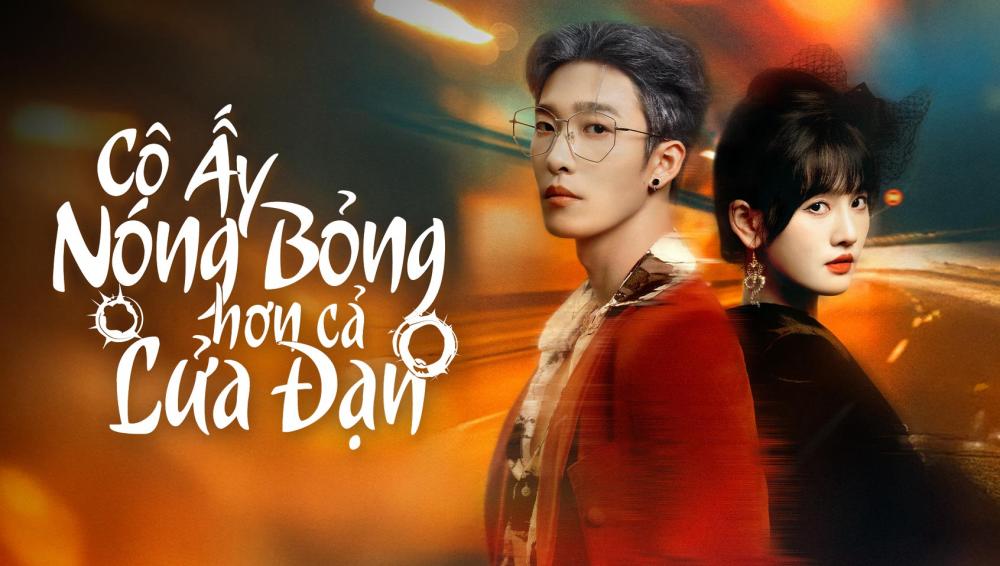 Cô Ấy Nóng Bỏng Hơn Cả Lửa Đạn