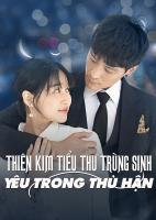 Thiên Kim Tiểu Thư Trùng Sinh: Yêu Trong Hận Thù